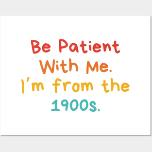 Be Patient With Me. I'm From The 1900s. Funny Gen X Millennial Posters and Art